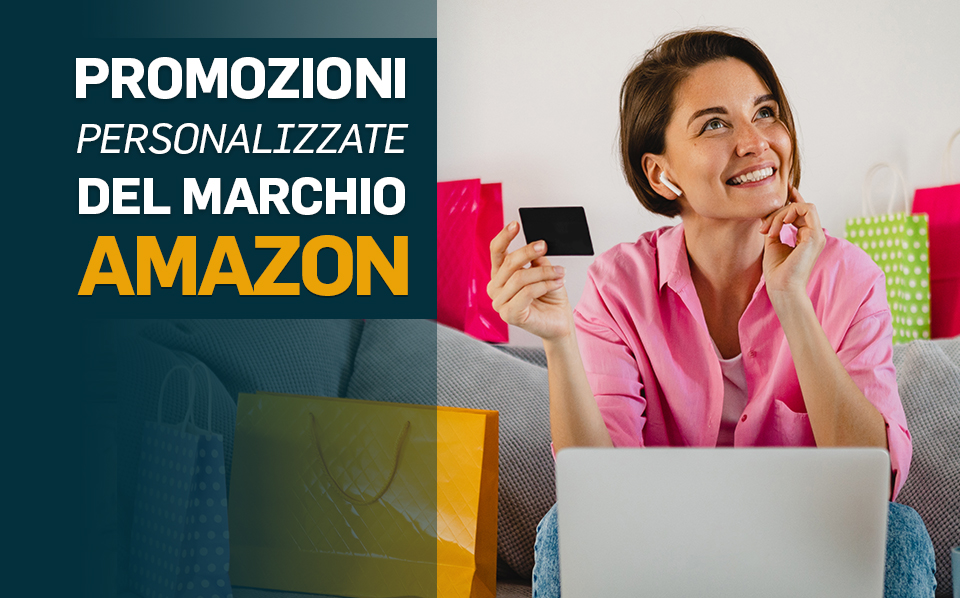 Promozioni personalizzate del marchio su Amazon: perch utilizzarle